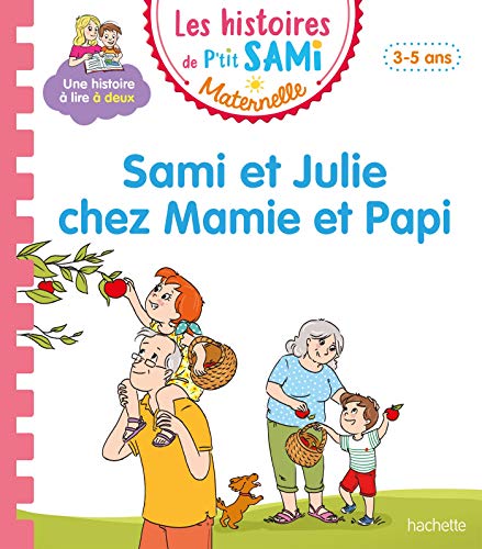 Les histoires de P'tit Sami Maternelle (3-5 ans) : Sami et Julie chez Mamie et Papi: Petite-moyenne sections von HACHETTE EDUC