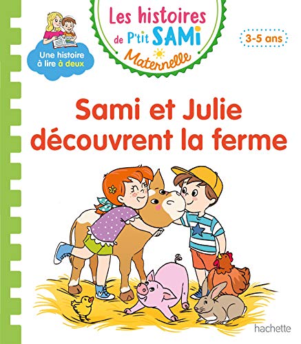 Les histoires de P'tit Sami Maternelle (3-5 ans) : Sami et Julie découvrent la ferme