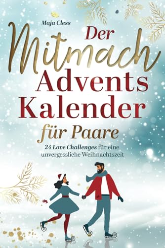 Der Mitmach Adventskalender für Paare: 24 Love Challenges für eine unvergessliche Weihnachtszeit