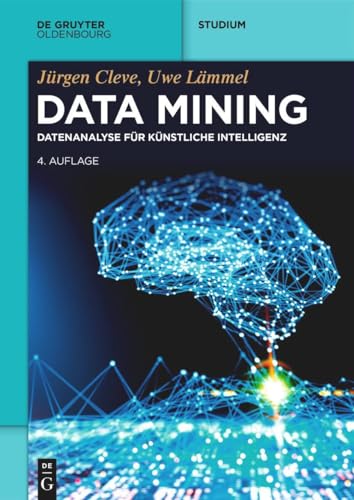 Data Mining: Datenanalyse für Künstliche Intelligenz (De Gruyter Studium) von De Gruyter Oldenbourg