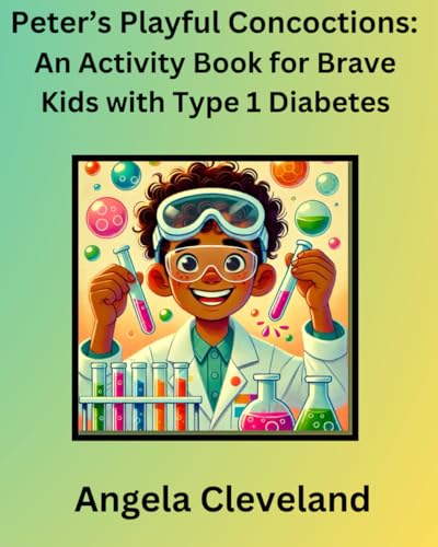 Peter's Playful Concoctions: An Activity Book for Brave Kids with Type 1 Diabetes von Confident Counselor, LLC.