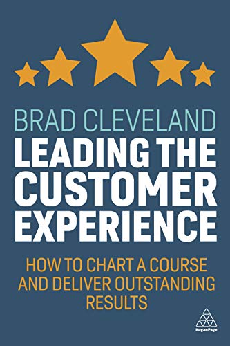 Leading the Customer Experience: How to Chart a Course and Deliver Outstanding Results von Kogan Page