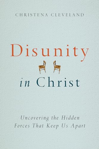 Disunity in Christ: Uncovering the Hidden Forces that Keep Us Apart von IVP