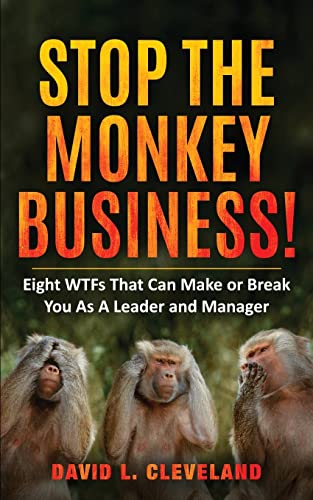 Stop the Monkey Business: Eight WTFs That Can Make or Break You as a Leader and Manager