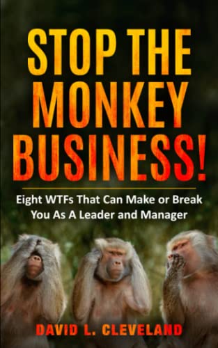 Stop the Monkey Business: Eight WTFs That Can Make or Break You as a Leader and Manager von Spotlight Publishing