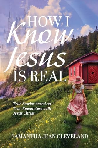 How I Know Jesus Is Real: True Stories Based on True Encounters with Jesus Christ von Trilogy Christian Publishing, Inc.