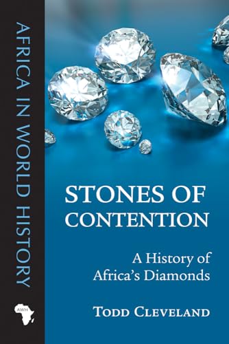 Stones of Contention: A History of Africa's Diamonds (Africa in World History)