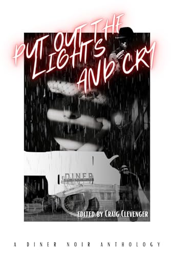 Put Out the Lights and Cry: A Diner Noir Anthology (Outcast-Press Anthologies)