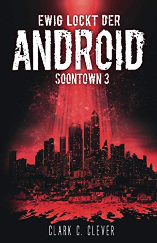 Ewig lockt der Android (Soontown, Band 3)