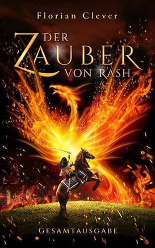 Der Zauber von Rash: Gesamtausgabe von Florian Clever