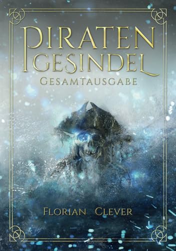 Piratengesindel: Gesamtausgabe von Florian Clever