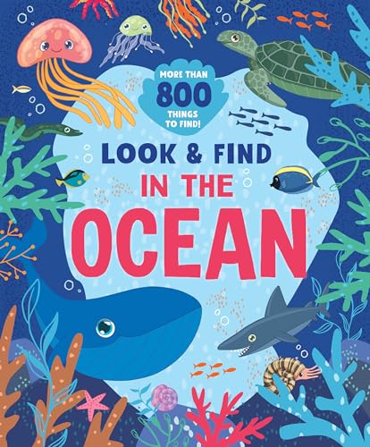 In the Ocean: More Than 800 Things to Find! (Look & Find)