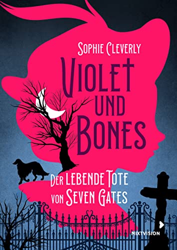 Violet und Bones Band 1 - Der lebende Tote von Seven Gates: Mutiges Mädchen ermittelt in mysteriösen Mordfall – Spannender Kinderkrimi ab 11 Jahren (Violet und Bones 2022, 1) von mixtvision Medienges.mbH