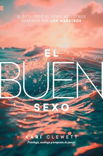 El Buen Sexo: Si Dios creó el sexo, nosotros debemos ser los maestros von Andamio Editorial