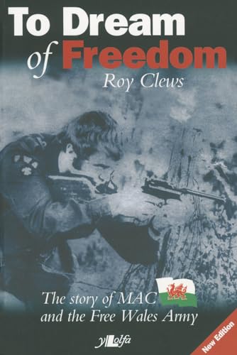 To Dream of Freedom: The Story of MAC and the Free Wales Army von Lolfa