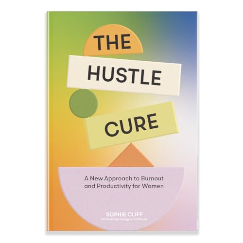 The Hustle Cure: A New Approach to Burnout and Productivity for Women von Blue Star Press