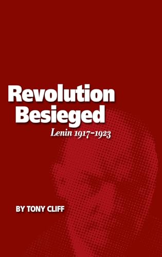 Revolution Besieged: Lenin 1917 - 1923 (Vol. 3) von Haymarket Books