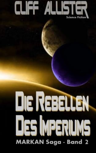Die Rebellen des Imperiums: MARKAN-Saga 2