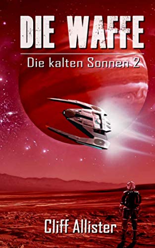 Die Waffe: Die kalten Sonnen 2 Die Waffe: Die kalten Sonnen 2 von Independently published