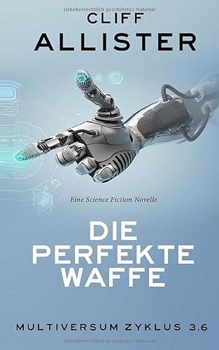 Die perfekte Waffe: MULTIVERSUM Zyklus 3.6 von CreateSpace Independent Publishing Platform