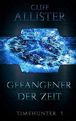 Gefangener der Zeit: Timehunter 1 von Independently published