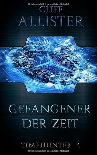 Gefangener der Zeit: Timehunter 1 Gefangener der Zeit: Timehunter 1 von Independently published