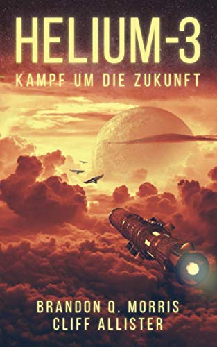 HELIUM-3: Kampf um die Zukunft HELIUM-3: Kampf um die Zukunft von Independently published