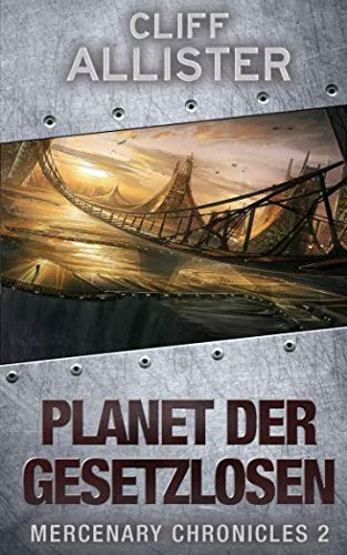 Planet der Gesetzlosen: MERCENARY CHRONICLES 2 Planet der Gesetzlosen: MERCENARY CHRONICLES 2