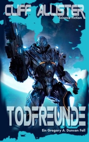 Todfreunde: Ein Gregory A. Duncan Fall (Duncan Romane 1) (Gregory A. Duncan Romane, Band 1)
