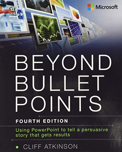 Beyond Bullet Points: Using PowerPoint to Tell a Compelling Story That Gets Results von Microsoft