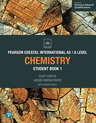 PEARSON EDEXCEL INTERNATIONAL AS A LEVEL: CHEMISTRY: Student Book 1 (Edexcel International A Level)