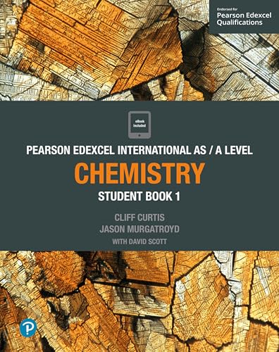 PEARSON EDEXCEL INTERNATIONAL AS A LEVEL: CHEMISTRY: Student Book 1 (Edexcel International A Level)