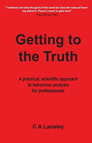 Getting to the Truth: A practical, scientific approach to behaviour analysis for professionals (Behaviour Analysis and Investigative Interviewing, Band 1) von MR