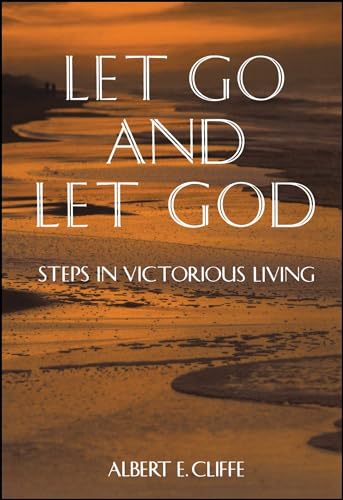 Let Go and Let God: Steps in Victorious Living