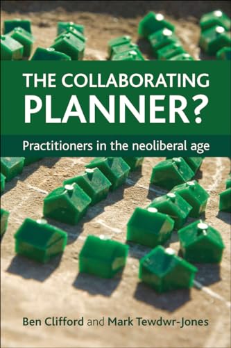 The collaborating planner?: Practitioners in the Neoliberal Age von Policy Press
