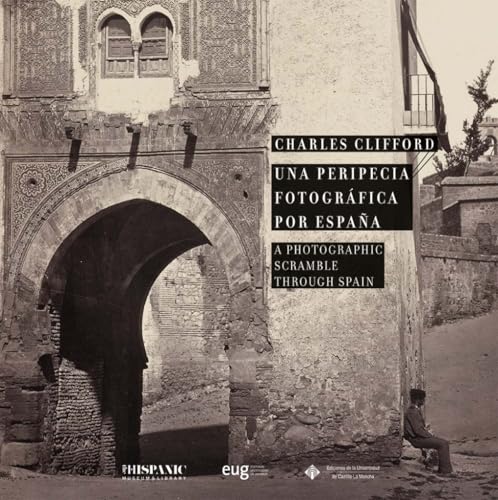 Una peripecia fotográfica por España = A Photographic scramble through Spain von Editorial Universidad de Granada