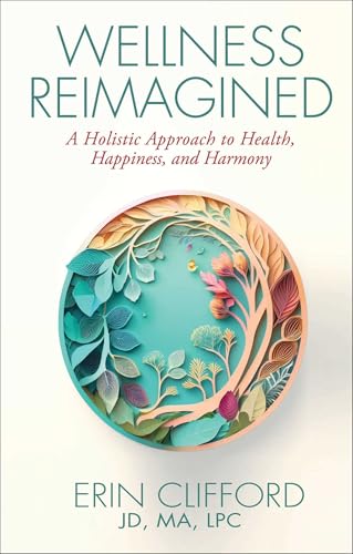 Wellness Reimagined: A Holistic Approach to Health, Happiness, and Harmony Wellness Reimagined: A Holistic Approach to Health, Happiness, and Harmony von Forefront Books