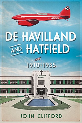 De Havilland in Hatfield: The Golden Years 1930-35: 1910-1935 von Fonthill Media