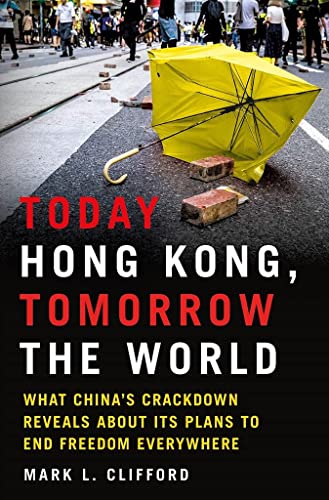 Today Hong Kong, Tomorrow the World: What China's Crackdown Reveals about Its Plans to End Freedom Everywhere von The History Press Ltd