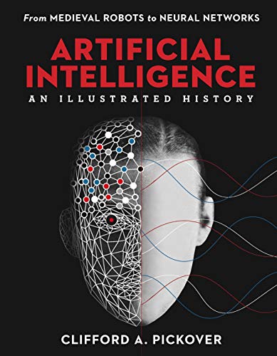 Artificial Intelligence: An Illustrated History: From Medieval Robots to Neural Networks (Sterling Illustrated Histories) von Union Square & Co.