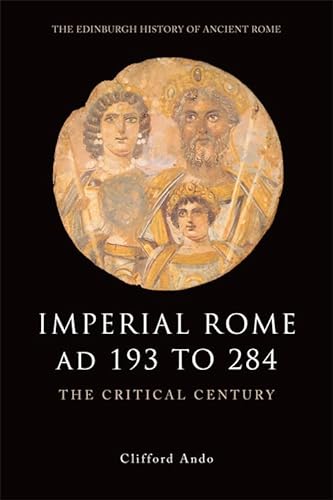 Imperial Rome AD 193 to 284: The Critical Century (The Edinburgh History of Ancient Rome) von Edinburgh University Press