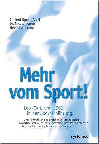 Mehr vom Sport: Low-Carb und LOGI in der Sporternährung: Low-Carb und LOGI in der Sporternährung. Unter Mitwirkung zahlreicher Spitzensportler: ... Leichtathlet Danny Ecker und viele mehr