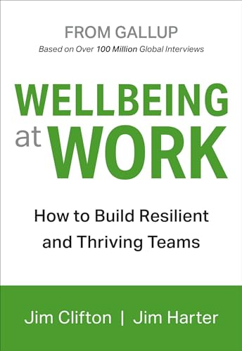 Wellbeing at Work: How to Build Resilient and Thriving Teams von Gallup Press