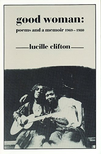 Good Woman: Poems and a Memoir, 1969-1980 (American Poets Continuum Series, 14, Band 14)