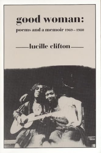 Good Woman: Poems and a Memoir, 1969-1980 (American Poets Continuum Series, 14, Band 14)