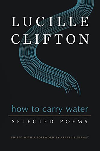 How to Carry Water: Selected Poems of Lucille Clifton (American Poets Continuum Series, 180) von BOA Editions Ltd.