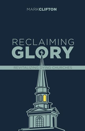 Reclaiming Glory: Revitalizing Dying Churches