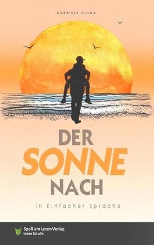 Der Sonne nach: In Einfacher Sprache von Spaß am Lesen