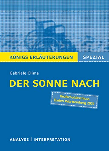 Der Sonne nach: Textanalyse und Interpretation mit ausführlicher Inhaltsangabe und Abituraufgaben mit Lösungen