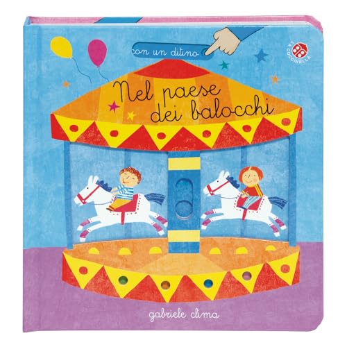Nel paese dei balocchi. Ediz. a colori (Con un ditino) von La Coccinella